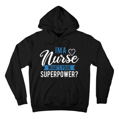 I'm A Nurse What's Your Superpower Funny Hoodie