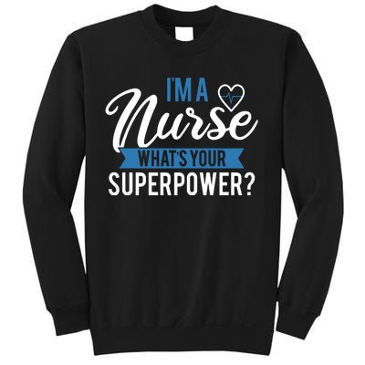 I'm A Nurse What's Your Superpower Funny Sweatshirt