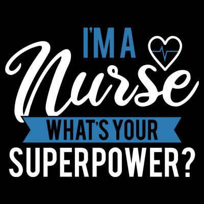 I'm A Nurse What's Your Superpower Funny T-Shirt