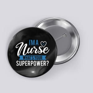 I'm A Nurse What's Your Superpower Funny Button