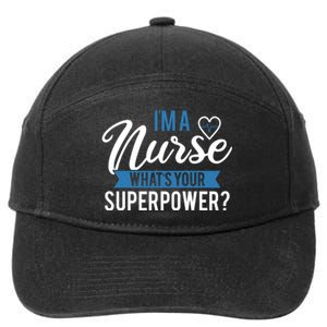 I'm A Nurse What's Your Superpower Funny 7-Panel Snapback Hat