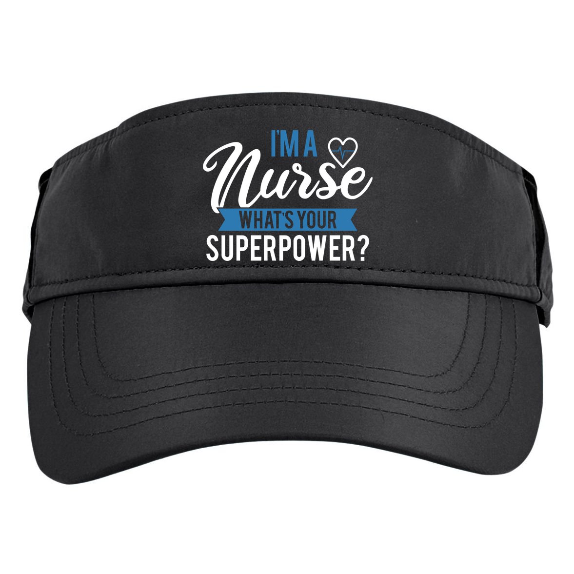 I'm A Nurse What's Your Superpower Funny Adult Drive Performance Visor