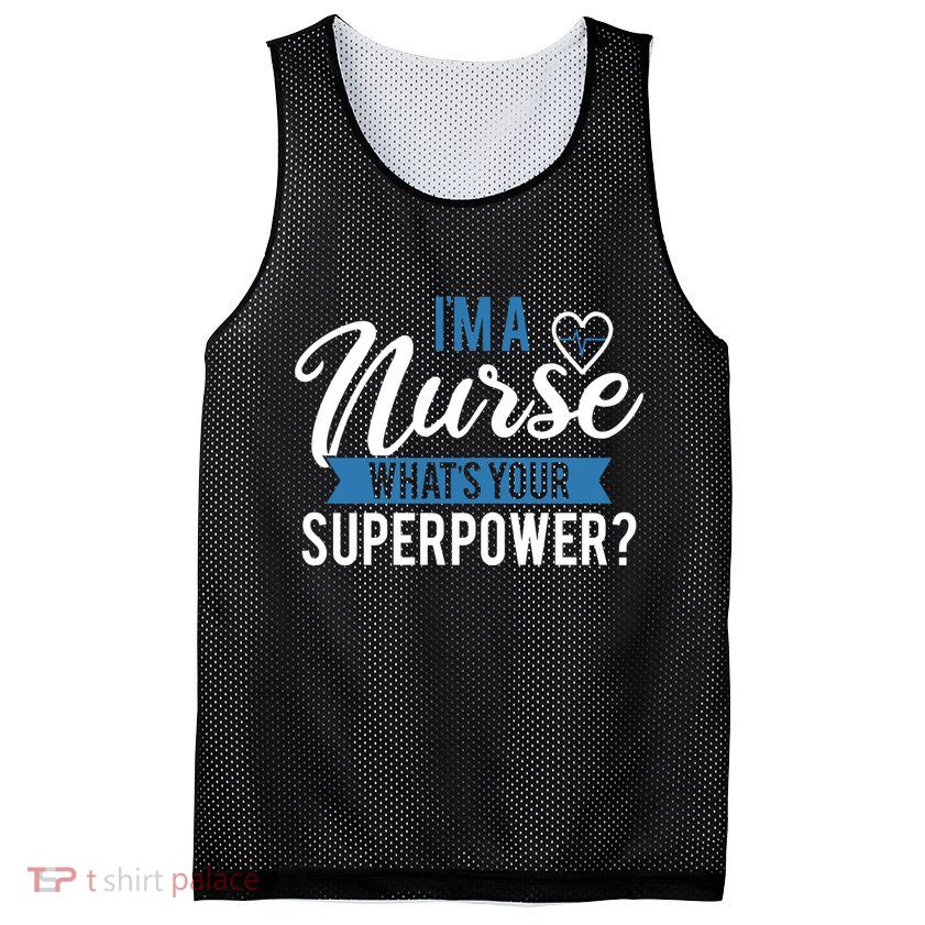 I'm A Nurse What's Your Superpower Funny Mesh Reversible Basketball Jersey Tank