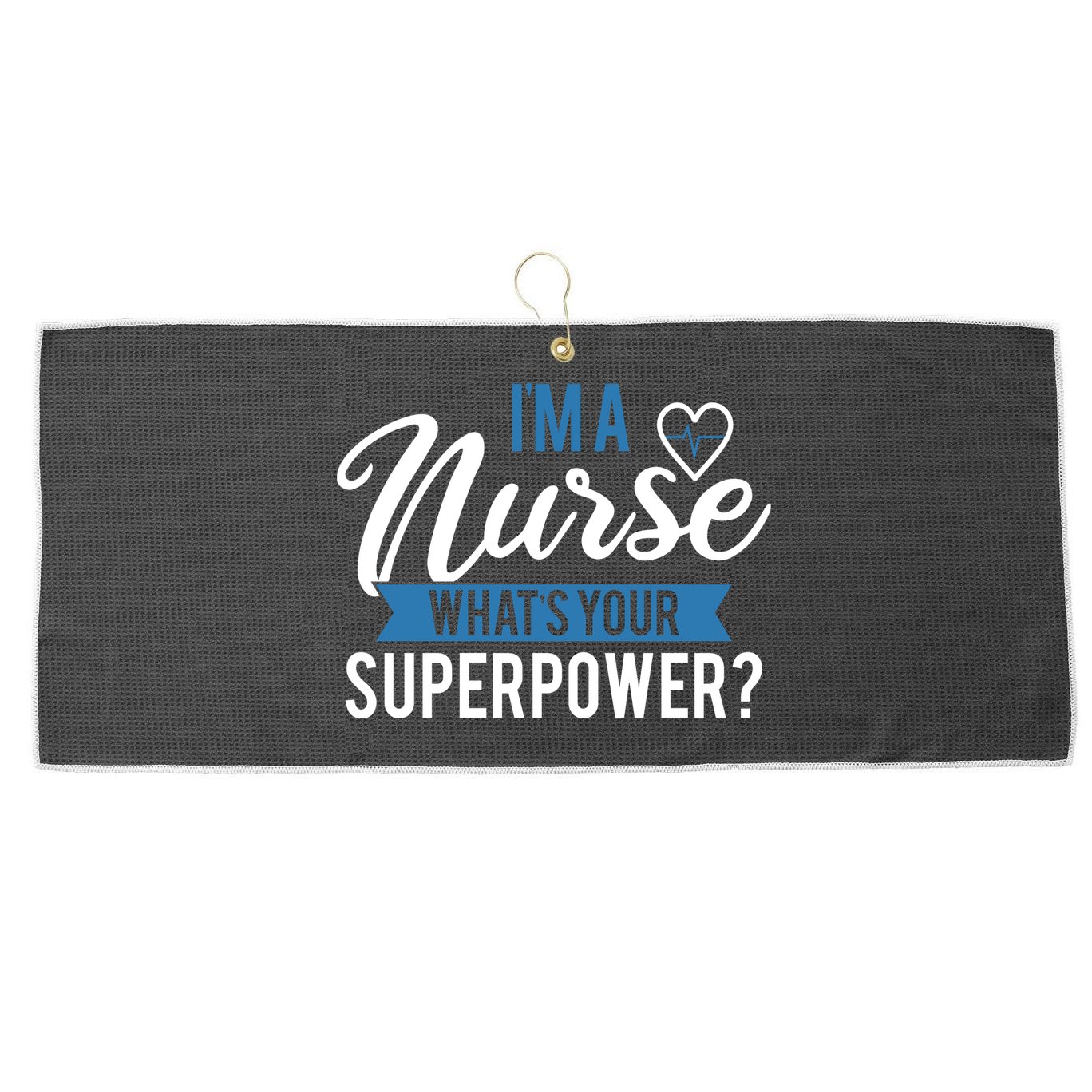 I'm A Nurse What's Your Superpower Funny Large Microfiber Waffle Golf Towel