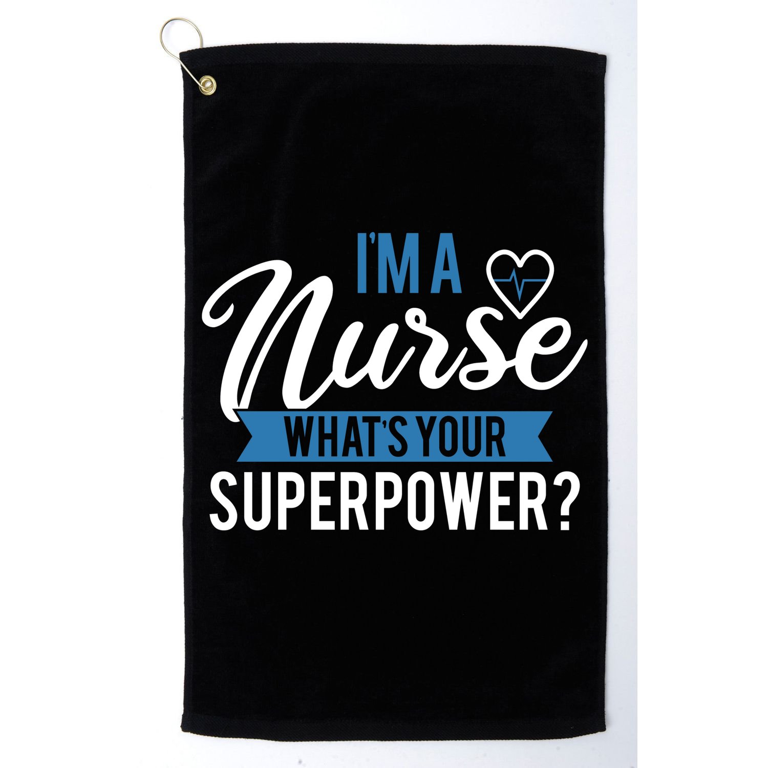 I'm A Nurse What's Your Superpower Funny Golf Towel