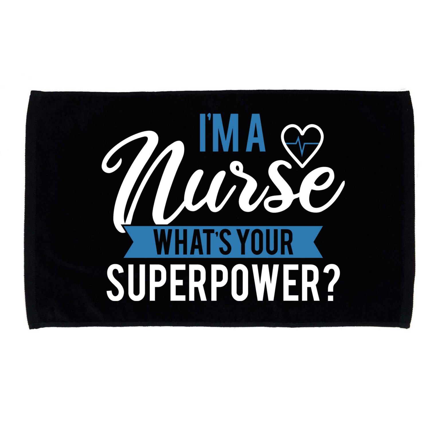 I'm A Nurse What's Your Superpower Funny Microfiber Hand Towel
