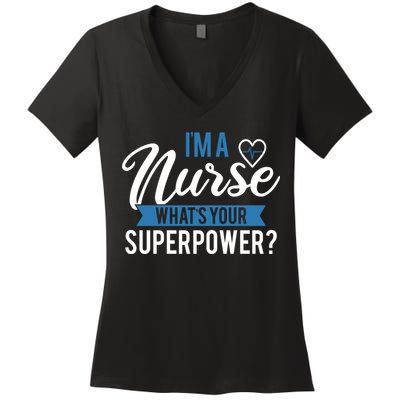I'm A Nurse What's Your Superpower Funny Women's V-Neck T-Shirt
