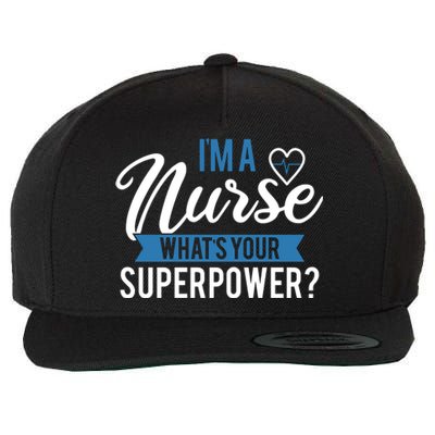 I'm A Nurse What's Your Superpower Funny Wool Snapback Cap