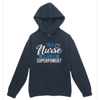 I'm A Nurse What's Your Superpower Funny Urban Pullover Hoodie