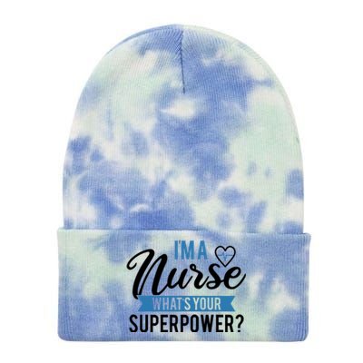 I'm A Nurse What's Your Superpower Funny Tie Dye 12in Knit Beanie