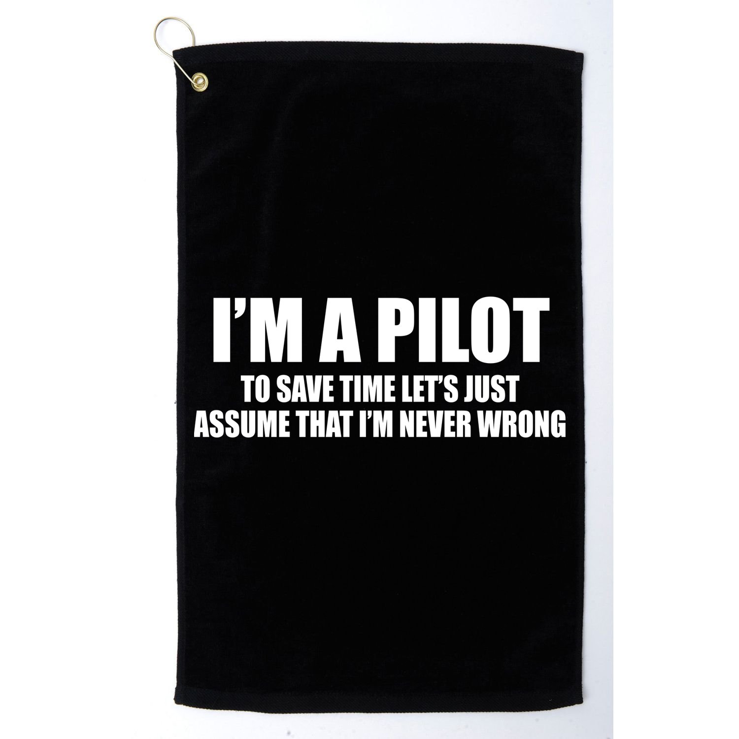 I'm A Pilot Golf Towel