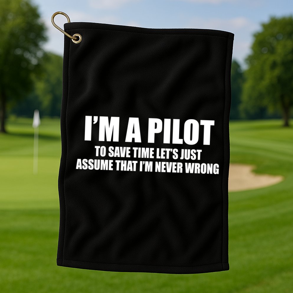 I'm A Pilot Golf Towel