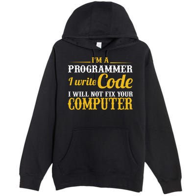 I'm A Programmer I Write Code Premium Pullover Hoodie