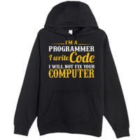 I'm A Programmer I Write Code Premium Pullover Hoodie