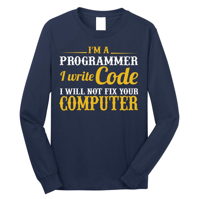 I'm A Programmer I Write Code Long Sleeve Shirt