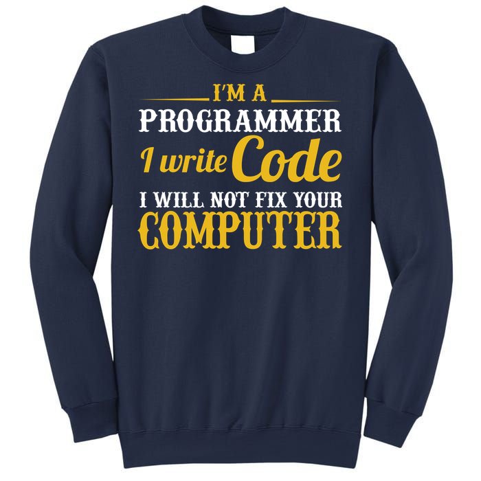 I'm A Programmer I Write Code Sweatshirt