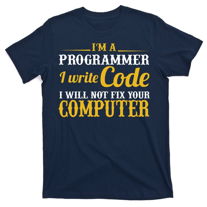 I'm A Programmer I Write Code T-Shirt