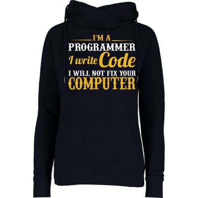 I'm A Programmer I Write Code Womens Funnel Neck Pullover Hood