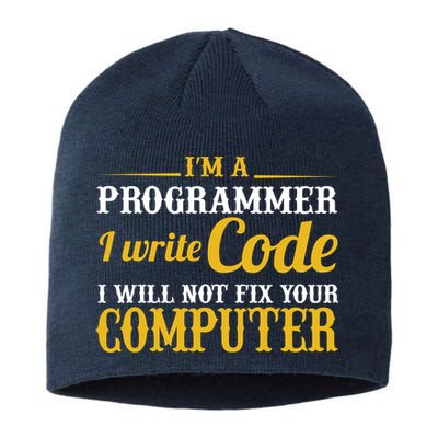 I'm A Programmer I Write Code Sustainable Beanie