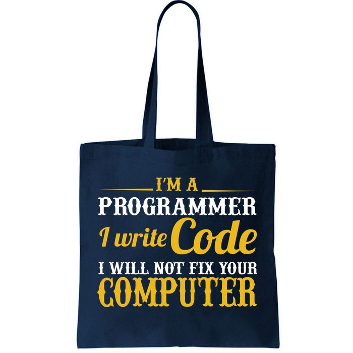 I'm A Programmer I Write Code Tote Bag