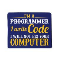 I'm A Programmer I Write Code Mousepad