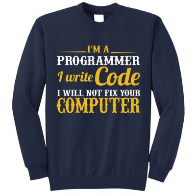 I'm A Programmer I Write Code Tall Sweatshirt
