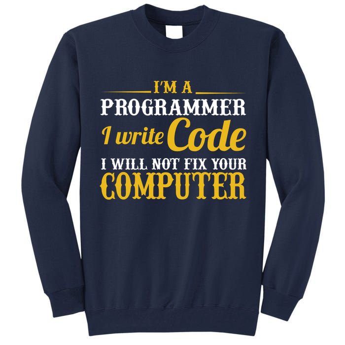 I'm A Programmer I Write Code Tall Sweatshirt
