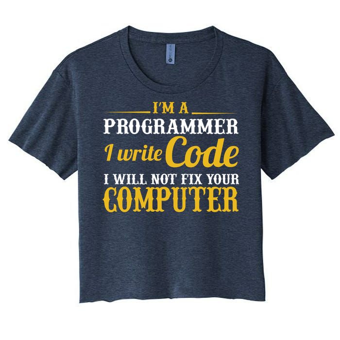 I'm A Programmer I Write Code Women's Crop Top Tee