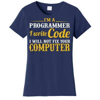 I'm A Programmer I Write Code Women's T-Shirt