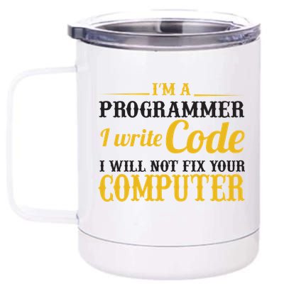 I'm A Programmer I Write Code 12 oz Stainless Steel Tumbler Cup