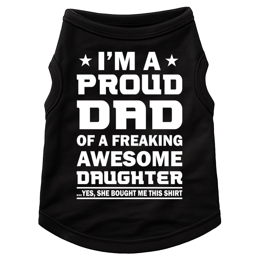 I'm A Proud Dad Of A Freaking Awesome Daughter Doggie Tank