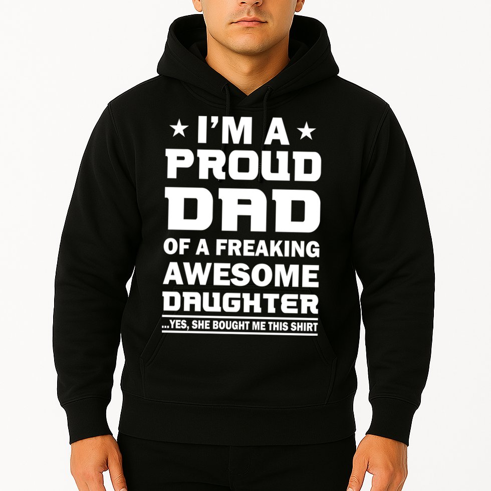 I'm A Proud Dad Of A Freaking Awesome Daughter Hoodie