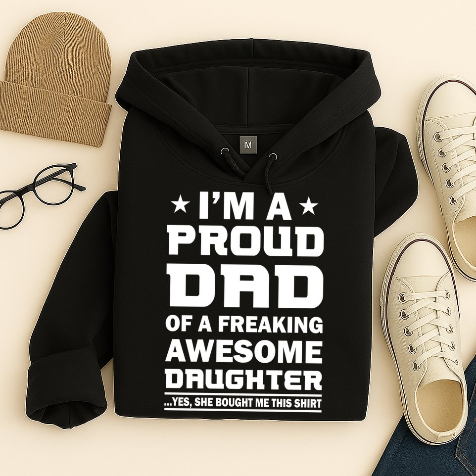 I'm A Proud Dad Of A Freaking Awesome Daughter Hoodie