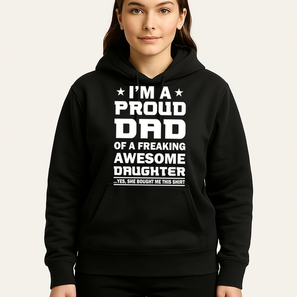 I'm A Proud Dad Of A Freaking Awesome Daughter Hoodie