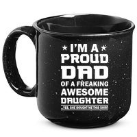 I'm A Proud Dad Of A Freaking Awesome Daughter 15oz Campfire Ceramic Mug
