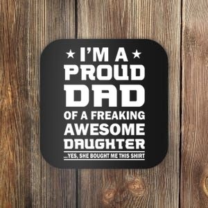 I'm A Proud Dad Of A Freaking Awesome Daughter Coaster