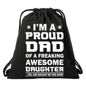 I'm A Proud Dad Of A Freaking Awesome Daughter Drawstring Bag