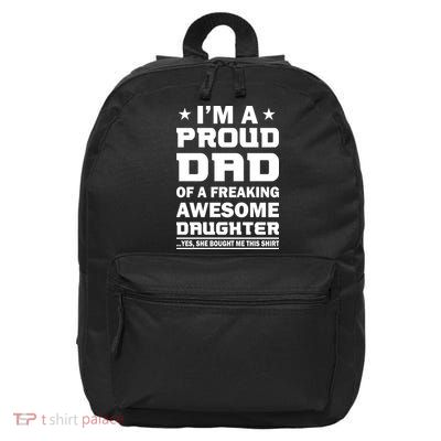 I'm A Proud Dad Of A Freaking Awesome Daughter 16 in Basic Backpack