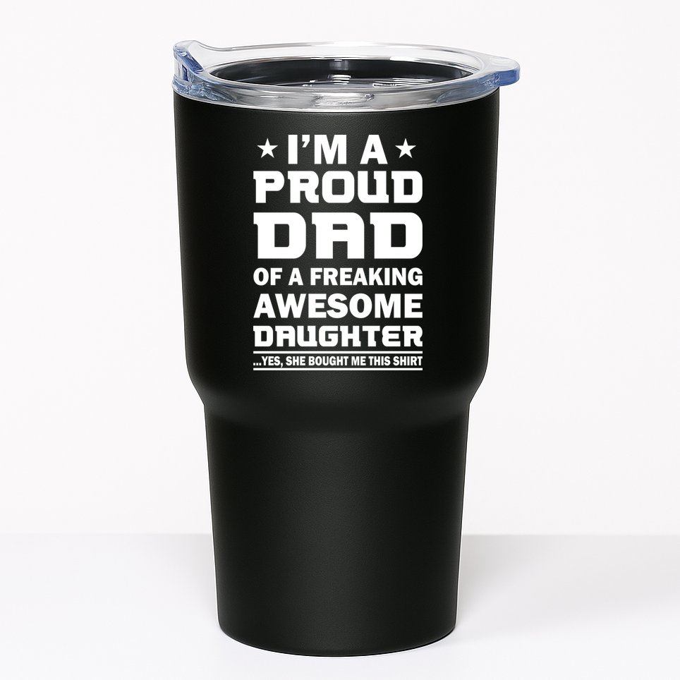 I'm A Proud Dad Of A Freaking Awesome Daughter Tumbler
