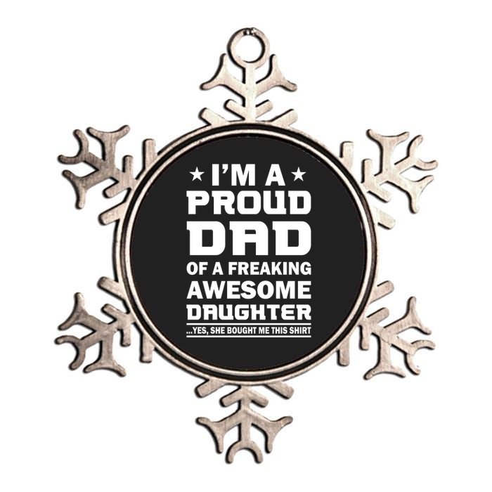 I'm A Proud Dad Of A Freaking Awesome Daughter Metallic Star Ornament