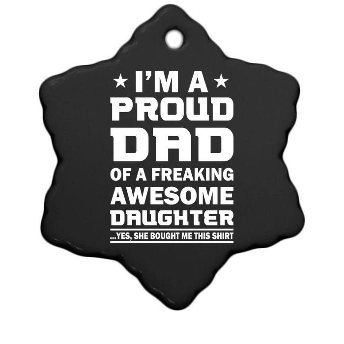 I'm A Proud Dad Of A Freaking Awesome Daughter Ceramic Star Ornament