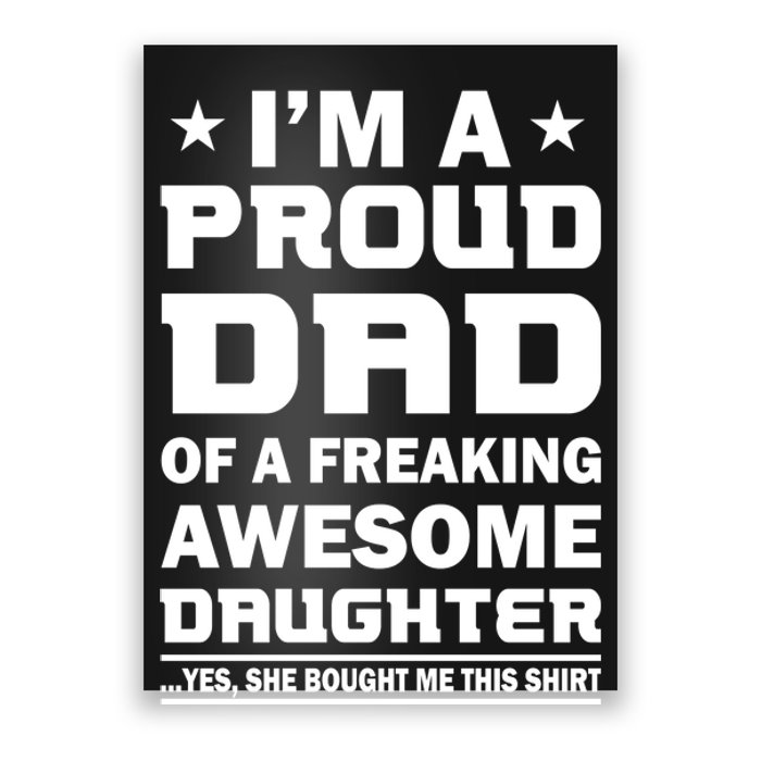 I'm A Proud Dad Of A Freaking Awesome Daughter Poster