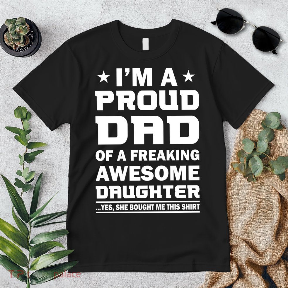 I'm A Proud Dad Of A Freaking Awesome Daughter Premium T-Shirt