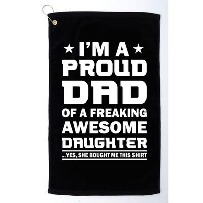 I'm A Proud Dad Of A Freaking Awesome Daughter Golf Towel