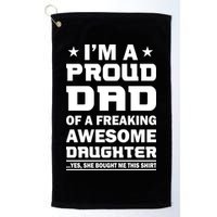 I'm A Proud Dad Of A Freaking Awesome Daughter Golf Towel