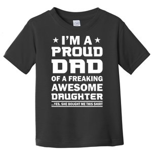 I'm A Proud Dad Of A Freaking Awesome Daughter Toddler T-Shirt