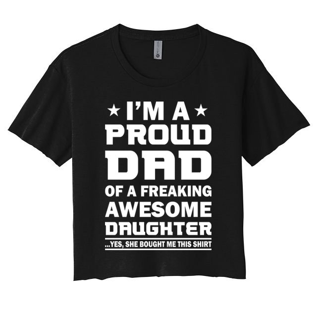 I'm A Proud Dad Of A Freaking Awesome Daughter Crop Top