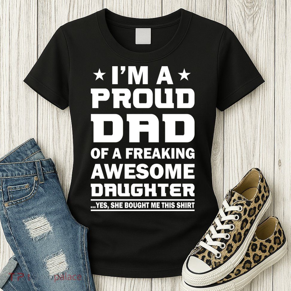I'm A Proud Dad Of A Freaking Awesome Daughter Womens T-Shirt