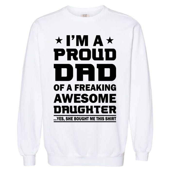 I'm A Proud Dad Of A Freaking Awesome Daughter Garment-Dyed Sweatshirt