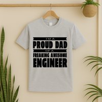 I'm A Proud Dad Of A Freaking Awesome Engineer T-Shirt